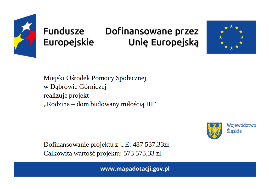 plakat informujący o realizacji przez Miejski Ośrodek Pomocy Społeczenej w Dąbrowie Górniczej projektu Rodzina - dom budowany miłością III